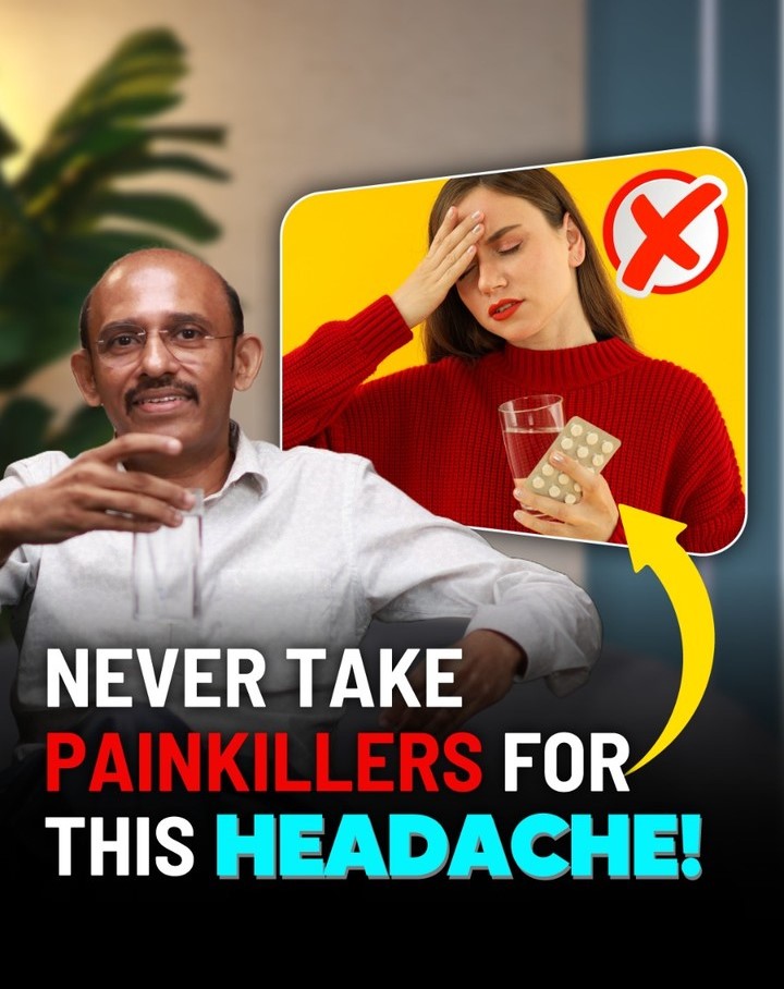 Never take painkillers for this headaches!